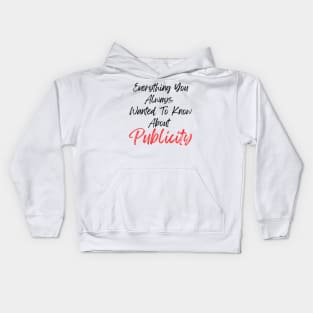 Everything You Always Wanted To Know About Publicity Kids Hoodie